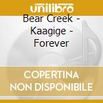 Bear Creek - Kaagige - Forever cd