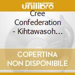 Cree Confederation - Kihtawasoh Wapakwani (Beautiful Flower) cd