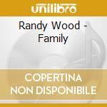 Randy Wood - Family cd musicale di Randy Wood