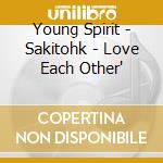 Young Spirit - Sakitohk - Love Each Other' cd