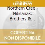 Northern Cree - Nitisanak: Brothers & Sister - Pow-Wow Songs Live cd