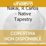 Nakai, R Carlos - Native Tapestry cd