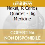 Nakai, R Carlos Quartet - Big Medicine cd musicale di Nakai, R Carlos Quartet