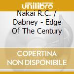 Nakai R.C. / Dabney - Edge Of The Century cd musicale di Nakai r.c. / dabney