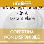 Eaton/Nawang/Clipman/Eaton - In A Distant Place cd