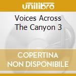 Voices Across The Canyon 3 cd