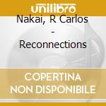 Nakai, R Carlos - Reconnections cd musicale di Nakai, R Carlos