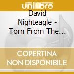 David Nighteagle - Torn From The Heart: The Journey cd musicale di Nighteagle, David