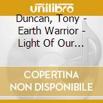 Duncan, Tony - Earth Warrior - Light Of Our Ancestors cd