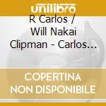 R Carlos / Will Nakai Clipman - Carlos R Nakai / Will Clipman Awakening The Fire cd musicale