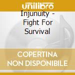 Injunuity - Fight For Survival cd musicale di Injunuity