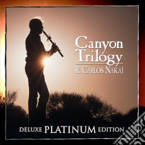 Nakai R. Carlos - Canyon Trilogy [Deluxe Platinu cd musicale di Nakai R. Carlos