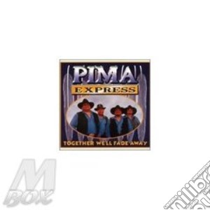 Pima Express - Together We'Ll Fade Away cd musicale di Express Pima