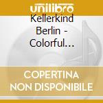 Kellerkind Berlin - Colorful Thoughts cd musicale di Kellerkind Berlin