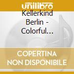 Kellerkind Berlin - Colorful Thoughts cd