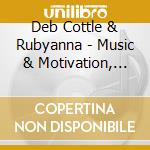 Deb Cottle & Rubyanna - Music & Motivation, Vol. 1 cd