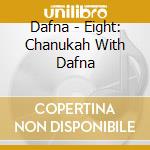 Dafna - Eight: Chanukah With Dafna cd