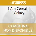 I Am Cereals - Galaxy cd