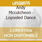 Andy Mccutcheon - Lopsided Dance cd