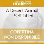 A Decent Animal - Self Titled cd