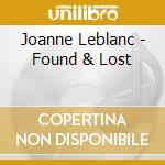 Joanne Leblanc - Found & Lost cd musicale di Joanne Leblanc