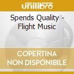 Spends Quality - Flight Music cd