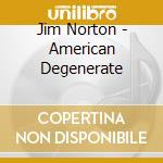 Jim Norton - American Degenerate cd musicale di Jim Norton