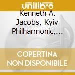 Kenneth A. Jacobs, Kyiv Philharmonic, Robert Winstin & Sheila Browne - Approaching Northern Darkness cd