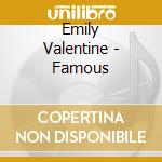 Emily Valentine - Famous cd musicale di Emily Valentine