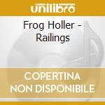 Frog Holler - Railings cd