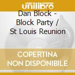 Dan Block - Block Party / St Louis Reunion