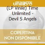 (LP Vinile) Time Unlimited - Devil S Angels vinile
