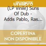 (LP Vinile) Suns Of Dub - Addis Pablo, Ras Jammy & Jah Bami vinile