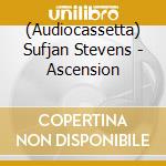 (Audiocassetta) Sufjan Stevens - Ascension cd