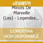 Minots De Marseille (Les) - Legendes Du Nord Et Histoires Du Sud cd