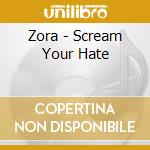 Zora - Scream Your Hate cd