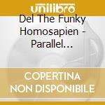 Del The Funky Homosapien - Parallel Uni-verses cd