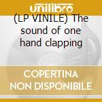 (LP VINILE) The sound of one hand clapping cd