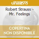 Robert Strauss - Mr. Feelings cd musicale di Robert Strauss