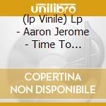 (lp Vinile) Lp - Aaron Jerome - Time To Rearrange