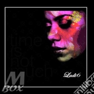 Ladi6 - Time Is Not Much cd musicale di LADI6