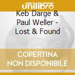 Keb Darge & Paul Weller - Lost & Found cd musicale di KEB & PAUL WELL