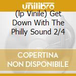 (lp Vinile) Get Down With The Philly Sound 2/4 cd