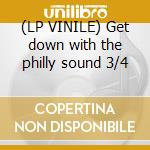 (LP VINILE) Get down with the philly sound 3/4 cd