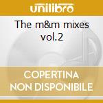 The m&m mixes vol.2 cd