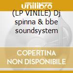 (LP VINILE) Dj spinna & bbe soundsystem cd