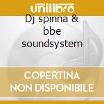 Dj spinna & bbe soundsystem cd