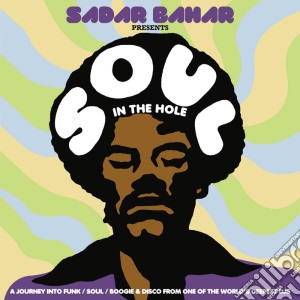 (LP Vinile) Sadar Bahar Presents Soul In The Hole (3 Lp) lp vinile di Artisti Vari