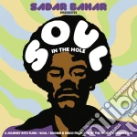 (LP Vinile) Sadar Bahar Presents Soul In The Hole (3 Lp) vinile