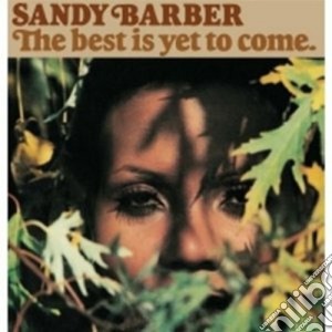 Sandy Barber - The Best Is Yet To Come cd musicale di Sandy Barber